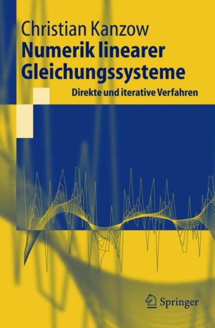 Numerik Linearer Gleichungssysteme: Direkte Und Iterative Verfahren, Paperback Book