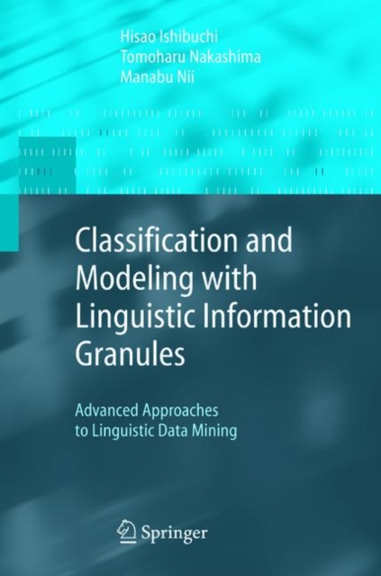 Classification and Modeling with Linguistic Information Granules : Advanced Approaches to Linguistic Data Mining, Hardback Book