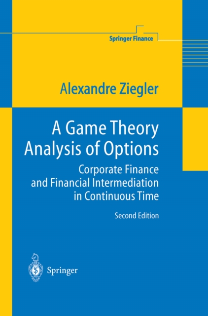 A Game Theory Analysis of Options : Corporate Finance and Financial Intermediation in Continuous Time, PDF eBook