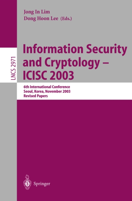 Information Security and Cryptology - ICISC 2003 : 6th International Conference, Seoul, Korea, November 27-28, 2003, Revised Papers, PDF eBook