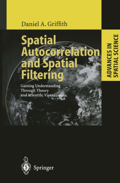 Spatial Autocorrelation and Spatial Filtering : Gaining Understanding Through Theory and Scientific Visualization, PDF eBook