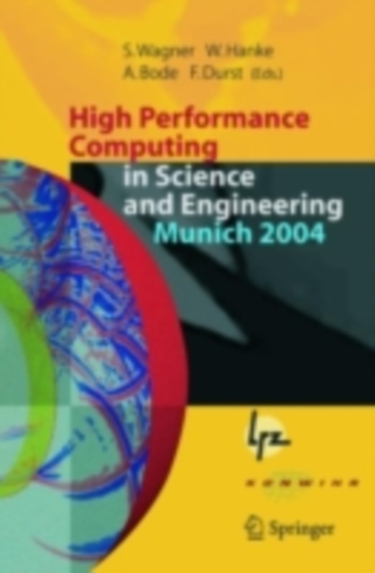 High Performance Computing in Science and Engineering, Munich 2004 : Transactions of the Second Joint HLRB and KONWIHR Status and Result Workshop, March 2-3, 2004, Technical University of Munich, and, PDF eBook