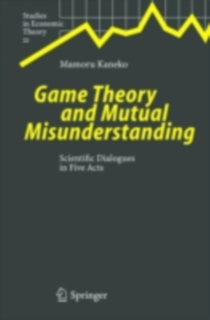 Game Theory and Mutual Misunderstanding : Scientific Dialogues in Five Acts, PDF eBook