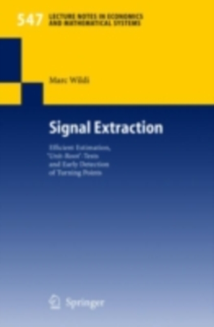 Signal Extraction : Efficient Estimation, 'Unit Root'-Tests and Early Detection of Turning Points, PDF eBook