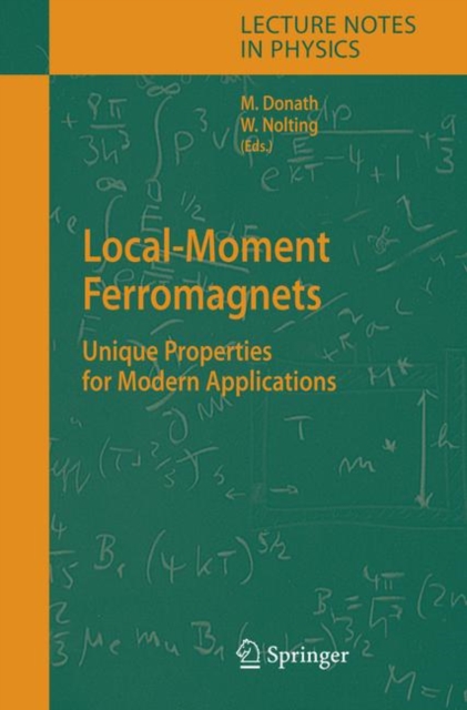 Local-Moment Ferromagnets : Unique Properties for Modern Applications, Hardback Book