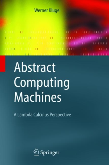 Abstract Computing Machines : A Lambda Calculus Perspective, PDF eBook