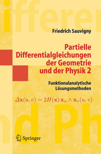 Partielle Differentialgleichungen der Geometrie und der Physik 2 : Funktionalanalytische Losungsmethoden, PDF eBook