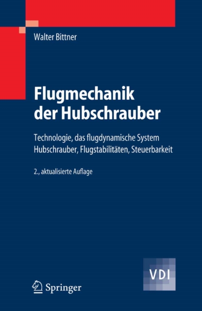 Flugmechanik der Hubschrauber : Technologie, das flugdynamische System Hubschrauber, Flugstabilitaten, Steuerbarkeit, PDF eBook