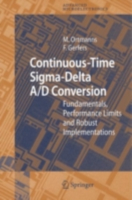 Continuous-Time Sigma-Delta A/D Conversion : Fundamentals, Performance Limits and Robust Implementations, PDF eBook