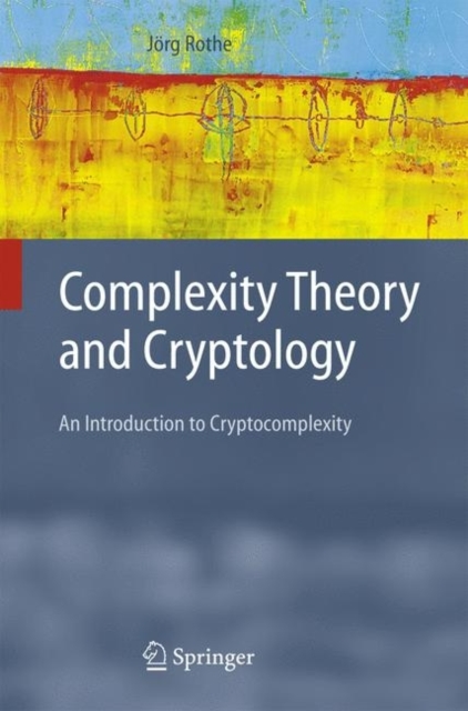 Complexity Theory and Cryptology : An Introduction to Cryptocomplexity, PDF eBook
