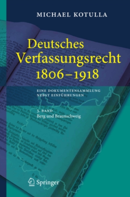 Deutsches Verfassungsrecht 1806 - 1918 : Eine Dokumentensammlung nebst Einfuhrungen, 3. Band: Berg und Braunschweig, PDF eBook