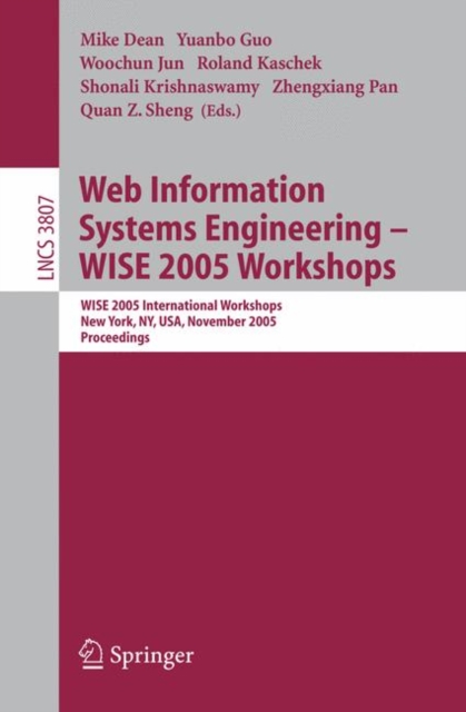 Web Information Systems Engineering - Wise 2005 Workshops : Wise 2005 International Workshops, New York, NY, USA, November 20-22, 2005, Proceedings, Paperback Book
