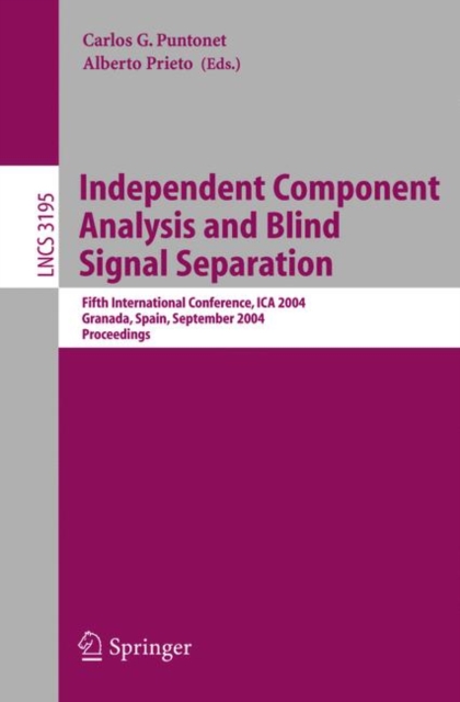 Independent Component Analysis and Blind Signal Separation : Fifth International Conference, ICA 2004, Granada, Spain, September 22-24, 2004, Proceedings, PDF eBook