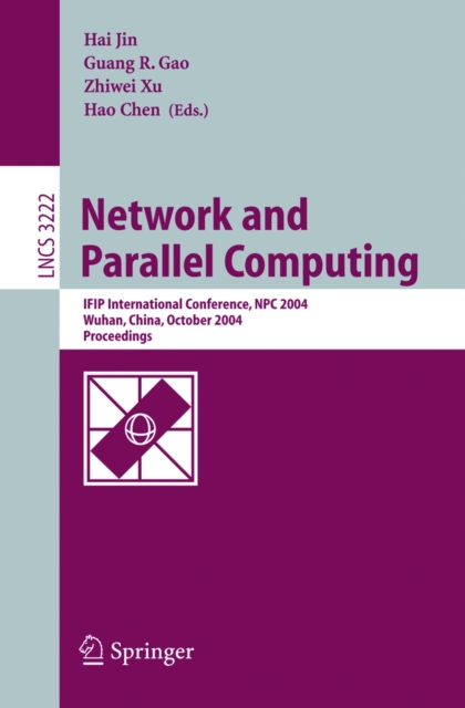 Network and Parallel Computing : IFIP International Conference, NPC 2004, Wuhan, China, October 18-20, 2004. Proceedings, PDF eBook