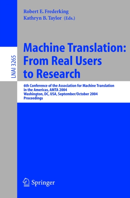 Machine Translation: From Real Users to Research : 6th Conference of the Association for Machine Translation in the Americas, AMTA 2004, Washington, DC, USA, September 28-October 2, 2004, Proceedings, PDF eBook