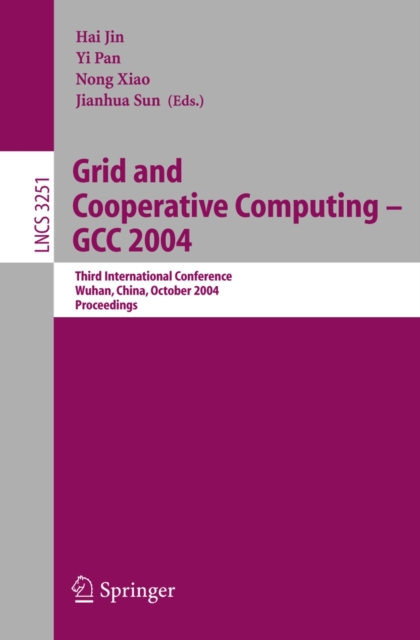 Grid and Cooperative Computing - GCC 2004 : Third International Conference, Wuhan, China, October 21-24, 2004. Proceedings, PDF eBook