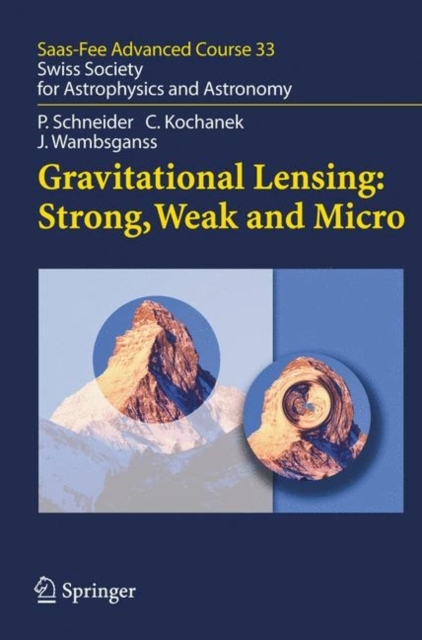 Gravitational Lensing: Strong, Weak and Micro : Saas-Fee Advanced Course 33, PDF eBook