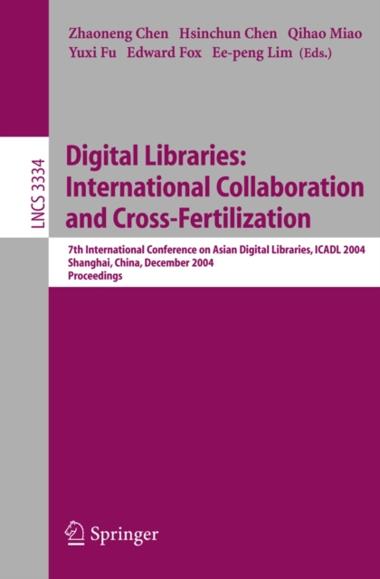 Digital Libraries: International Collaboration and Cross-Fertilization : 7th International Conference on Asian Digital Libraries, ICADL 2004, Shanghai, China, December 13-17, 2004, Proceedings, PDF eBook