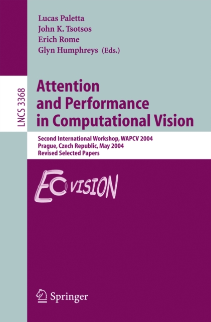 Attention and Performance in Computational Vision : Second International Workshop, WAPCV 2004, Prague, Czech Republic, May 15, 2004, Revised Selected Papers, PDF eBook