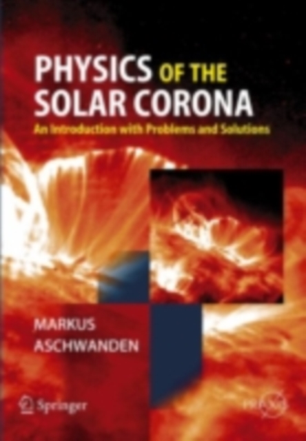 Physics of the Solar Corona : An Introduction with Problems and Solutions, PDF eBook