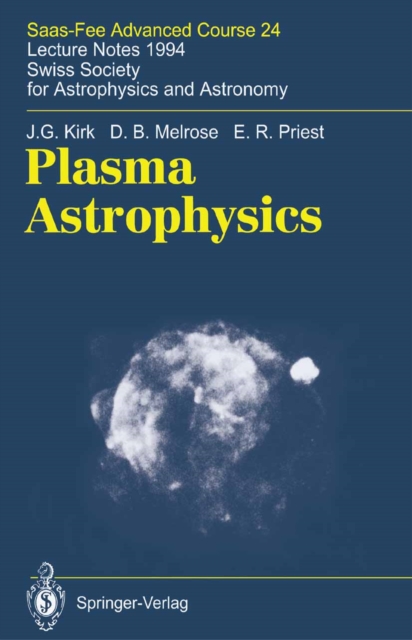 Plasma Astrophysics : Saas-Fee Advanced Course 24. Lecture Notes 1994. Swiss Society for Astrophysics and Astronomy, PDF eBook