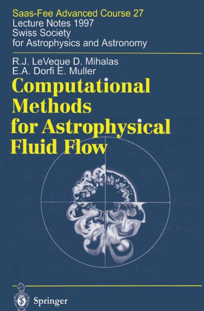 Computational Methods for Astrophysical Fluid Flow : Saas-Fee Advanced Course 27. Lecture Notes 1997 Swiss Society for Astrophysics and Astronomy, PDF eBook