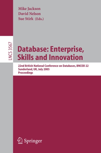 Database: Enterprise, Skills and Innovation : 22nd British National Conference on Databases, BNCOD 22, Sunderland, UK, July 5-7, 2005, Proceedings, PDF eBook