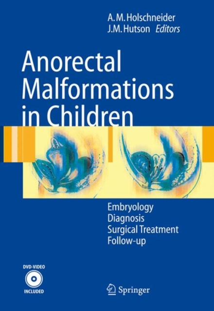 Anorectal Malformations in Children : Embryology, Diagnosis, Surgical Treatment, Follow-up, Hardback Book