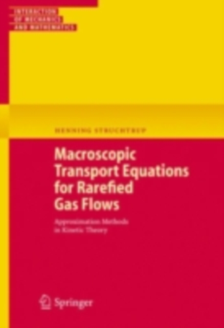 Macroscopic Transport Equations for Rarefied Gas Flows : Approximation Methods in Kinetic Theory, PDF eBook