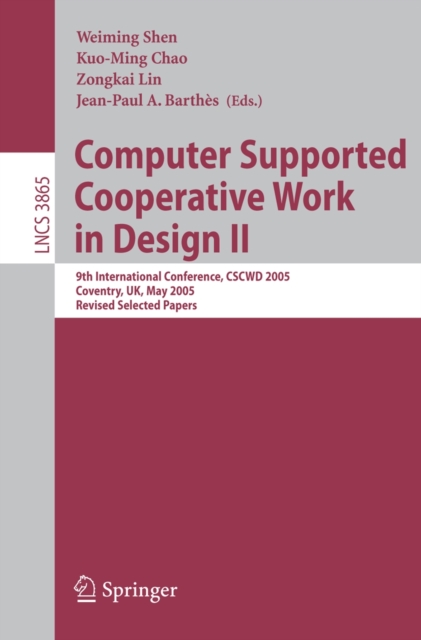 Computer Supported Cooperative Work in Design II : 9th International Conference, CSCWD 2005, Coventry, UK, May 24-26, 2005, Revised Selected Papers, PDF eBook