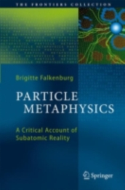 Particle Metaphysics : A Critical Account of Subatomic Reality, PDF eBook