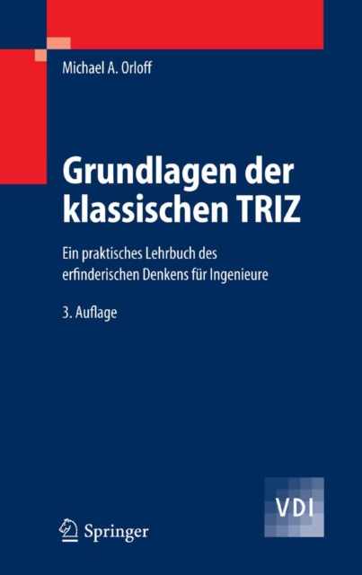 Grundlagen der klassischen TRIZ : Ein praktisches Lehrbuch des erfinderischen Denkens fur Ingenieure, PDF eBook