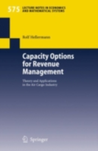 Capacity Options for Revenue Management : Theory and Applications in the Air Cargo Industry, PDF eBook