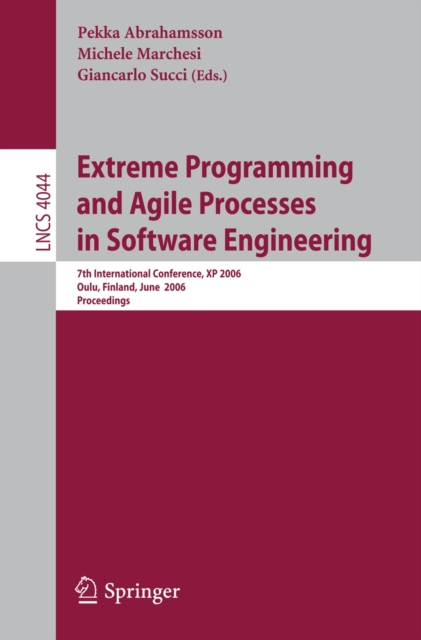 Extreme Programming and Agile Processes in Software Engineering : 7th International Conference, XP 2006, Oulu, Finland, June 17-22, 2006, Proceedings, PDF eBook