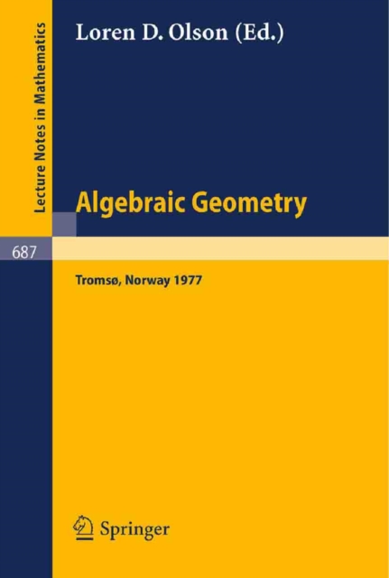 Algebraic Geometry : Proceedings. Tromso Symposium, Norway, June 27 - July8, 1977, PDF eBook