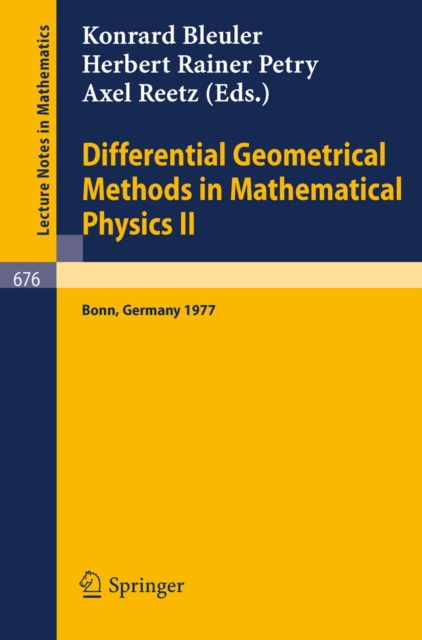 Differential Geometrical Methods in Mathematical Physics II : Proceedings, University of Bonn, July 13 - 16, 1977, PDF eBook