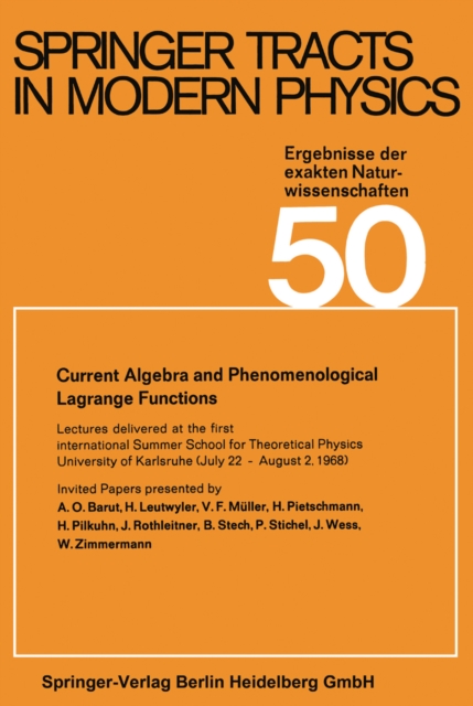 Current Algebra and Phenomenological Lagrange Functions : Invited Papers presented at the first international Summer School for Theoretical Physics University of Karlsruhe, (July 22-August 2, 1968), PDF eBook