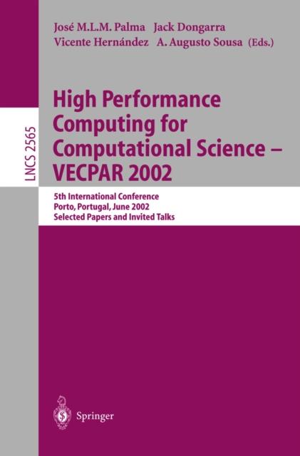 High Performance Computing for Computational Science - VECPAR 2002 : 5th International Conference, Porto, Portugal, June 26-28, 2002. Selected Papers and Invited Talks, PDF eBook