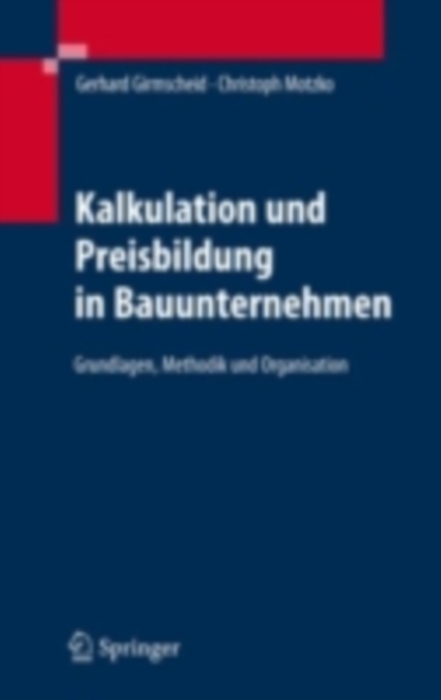 Kalkulation und Preisbildung in Bauunternehmen : Grundlagen, Methodik und Organisation, PDF eBook