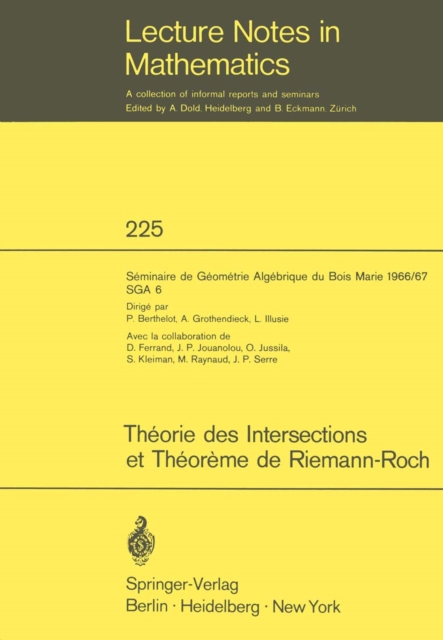 Theorie des Intersections et Theoreme de Riemann-Roch : Seminaire de Geometrie Algebrique du Bois Marie 1966 /67 (SGA 6), PDF eBook