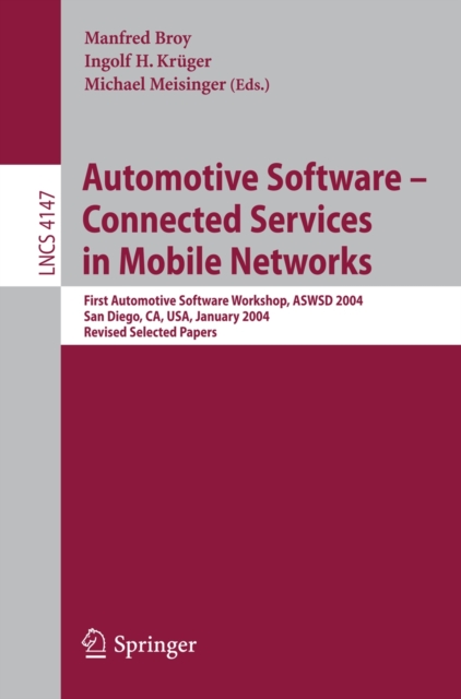 Automotive Software-Connected Services in Mobile Networks : First Automotive Software Workshop, ASWSD 2004, San Diego, CA, USA, January 10-12, 2004, Revised Selected Papers, PDF eBook