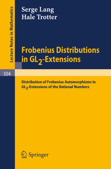Frobenius Distributions in GL2-Extensions : Distribution of Frobenius Automorphisms in GL2-Extensions of the Rational Numbers, PDF eBook