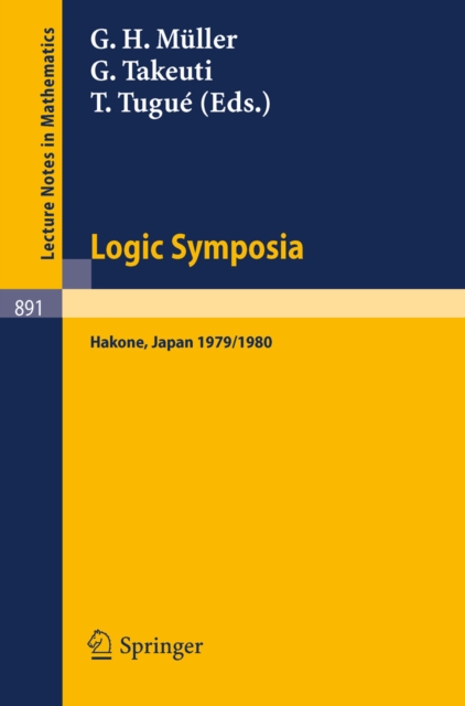 Logic Symposia, Hakone, 1979, 1980 : Proceedings of Conferences Held in Hakone, Japan, March 21-24, 1979 and February 4-7, 1980, PDF eBook