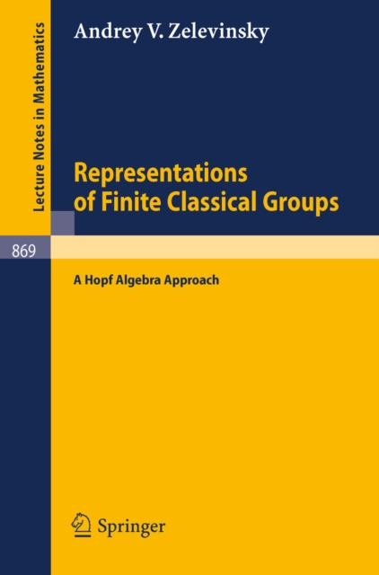 Representations of Finite Classical Groups : A Hopf Algebra Approach, PDF eBook