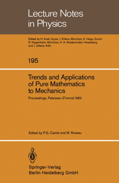 Trends and Applications of Pure Mathematics to Mechanics : Invited and Contributed Papers presented at a Symposium at Ecole Polytechnique, Palaiseau, France, November 28 - December 2, 1983, PDF eBook