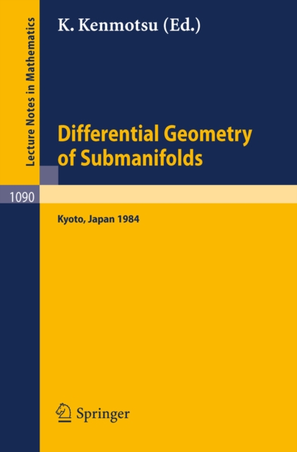 Differential Geometry of Submanifolds : Proceedings of the Conference held at Kyoto, January 23-25, 1984, PDF eBook