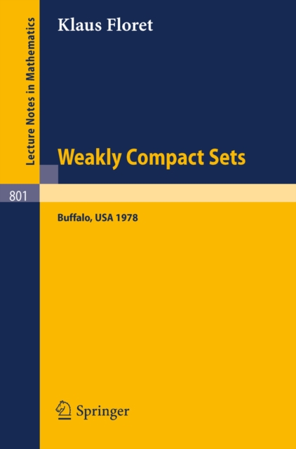 Weakly Compact Sets : Lectures Held at S.U.N.Y., Buffalo, in Spring 1978, PDF eBook