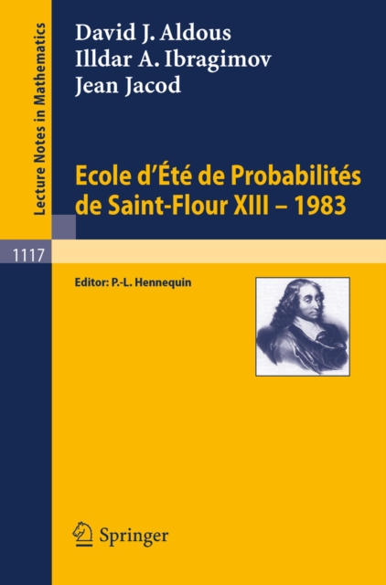 Ecole d'Ete de Probabilites de Saint-Flour XIII, 1983, PDF eBook