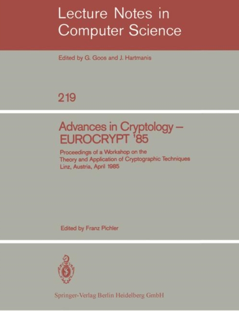Advances in Cryptology - EUROCRYPT '85 : Proceedings of a Workshop on the Theory and Application of Cryptographic Techniques. Linz, Austria, April 9-11, 1985, PDF eBook