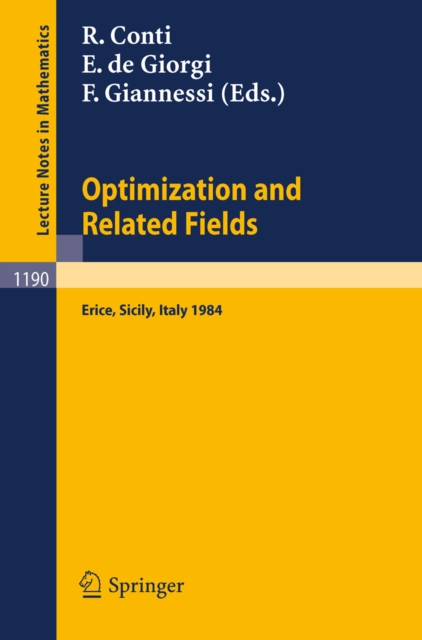 Optimization and Related Fields : Proceedings of the G. Stampacchia International School of Mathematics, held at Erice, Sicily, September 17-30, 1984, PDF eBook